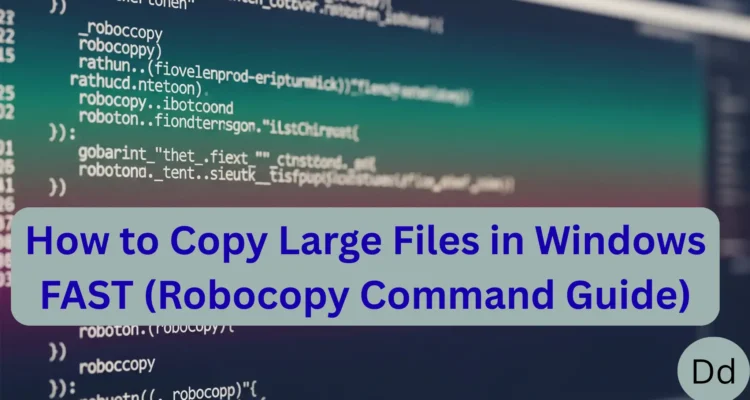 How to Copy Large Files in Windows FAST (Robocopy Command Guide)