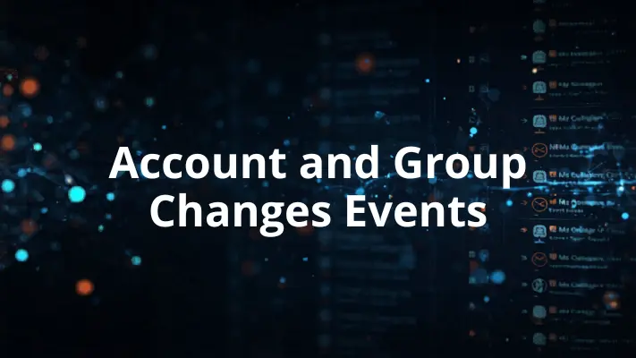Account and Group Changes Events